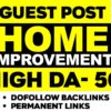 I will do guest post in da 50 home improvement blogs