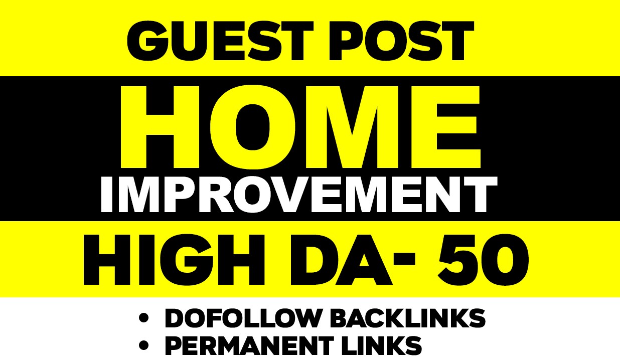 I will do guest post in da 50 home improvement blogs