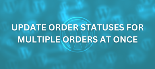 Woocommerce update multiple orders