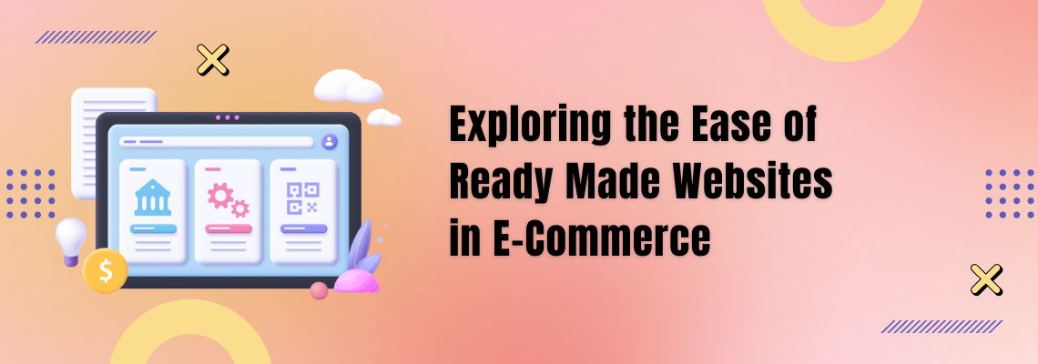 Exploring the Ease of Ready Made Websites in E-Commerce