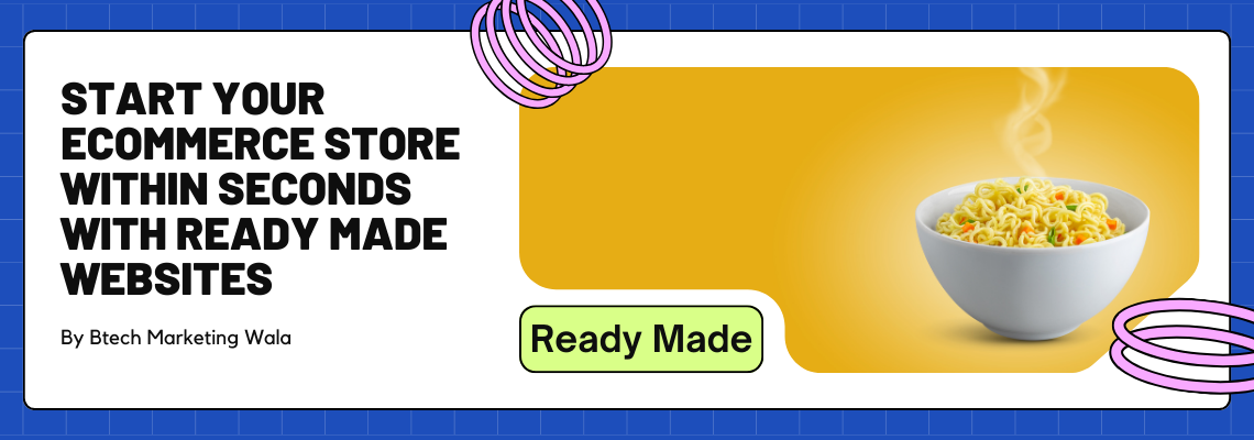 Start your Ecommerce Store Within Seconds with Ready Made Websites