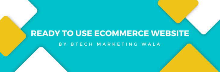 World’s 1st Ready to Use Ecommerce Website by Btech Marketing Wala