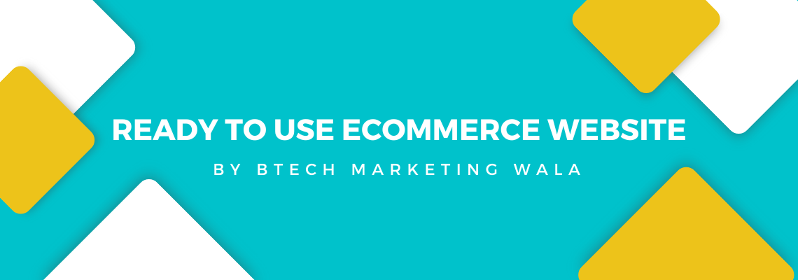 World’s 1st Ready to Use Ecommerce Website by Btech Marketing Wala