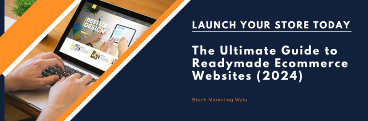 Launch Your Store Today: The Ultimate Guide to Readymade Ecommerce Websites (2024)