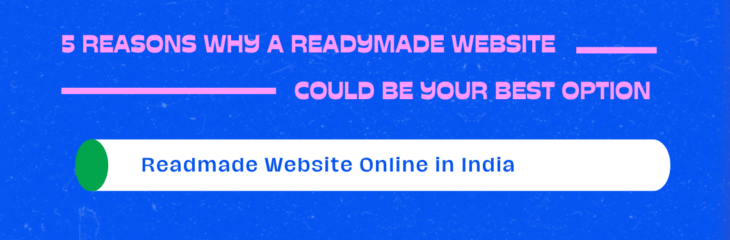 5 Reasons Why a Readymade Website Could Be Your Best Option