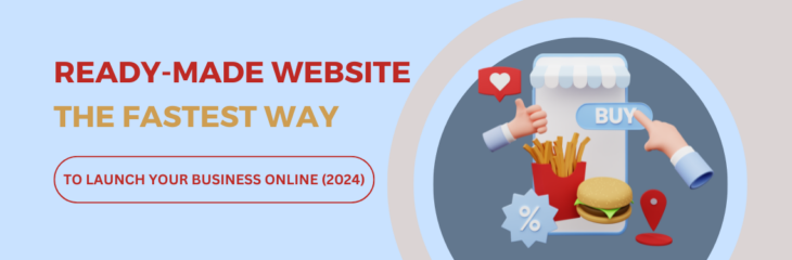 Ready-Made Website: The Fastest Way to Launch Your Business Online (2024)