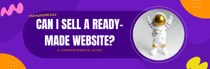 Can I Sell a Ready-Made Website? A Comprehensive Guide