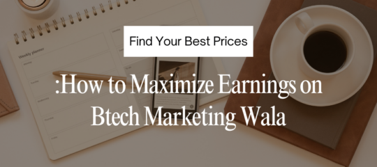 Maximize Earnings on Btech Marketing Wala