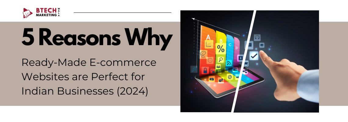 5 Reasons Why Ready-Made E-commerce Websites are Perfect for Indian Businesses (2024)