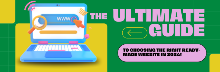 The Ultimate Guide to Choosing the Right Ready-Made Website in 2024!