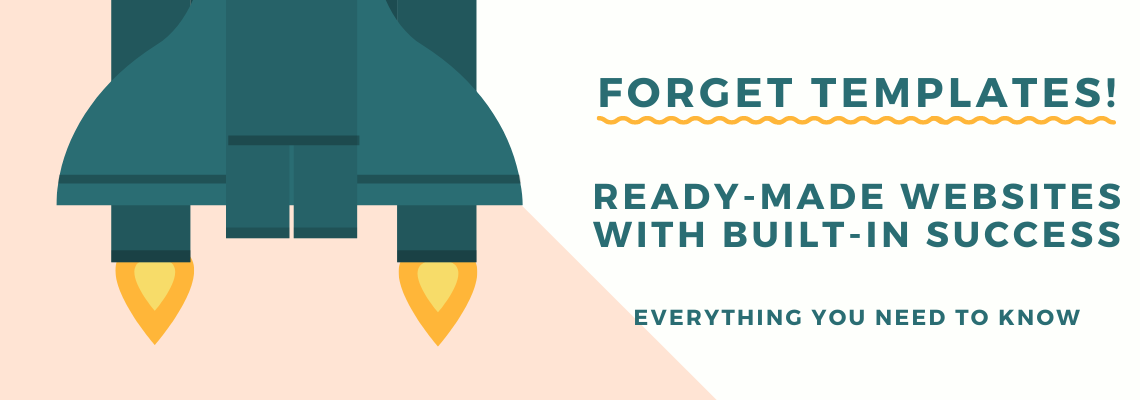 Forget Templates! Ready-Made Websites with Built-In Success: Everything You Need to Know