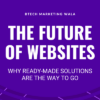 The Future of Websites: Why Ready-Made Solutions are the Way to Go-author