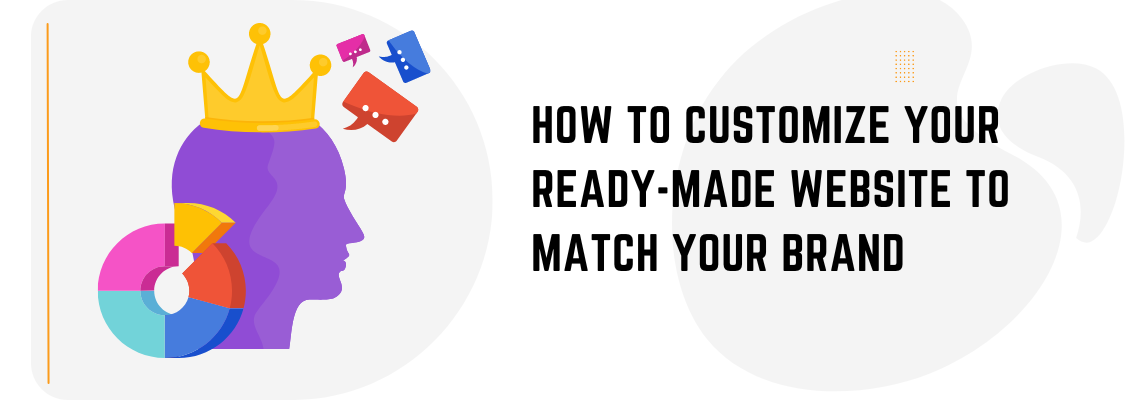 How to Customize Your Ready-Made Website to Match Your Brand