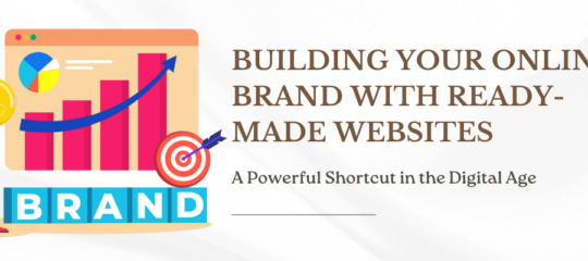 Building Your Online Brand with Ready-Made Websites: A Powerful Shortcut in the Digital Age (2024)