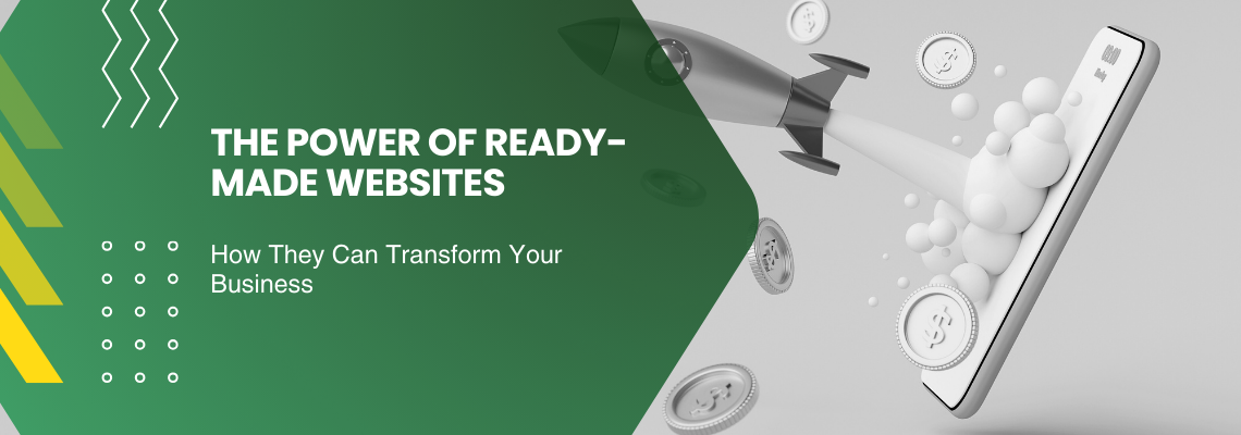 The Power of Ready-Made Websites: How They Can Transform Your Business