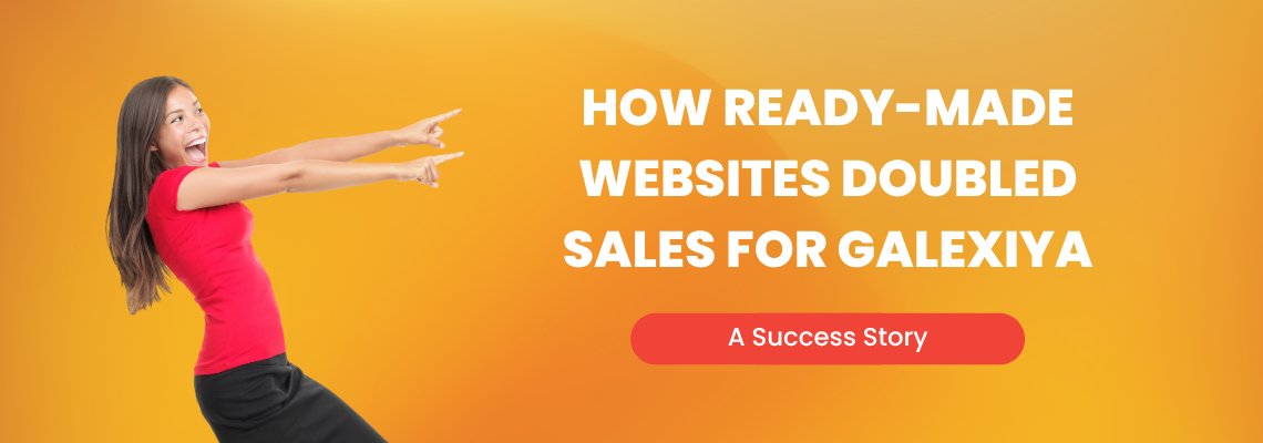 How Ready-Made Websites Doubled Sales for Galexiya: A Success Story (2024)