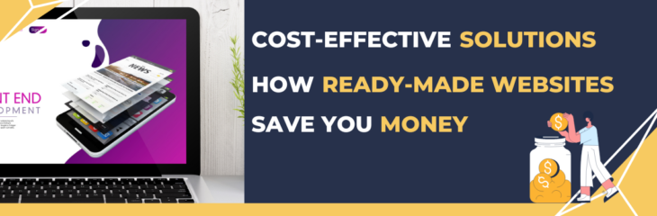 Cost-Effective Solutions: How Ready-Made Websites Save You Money (2024)