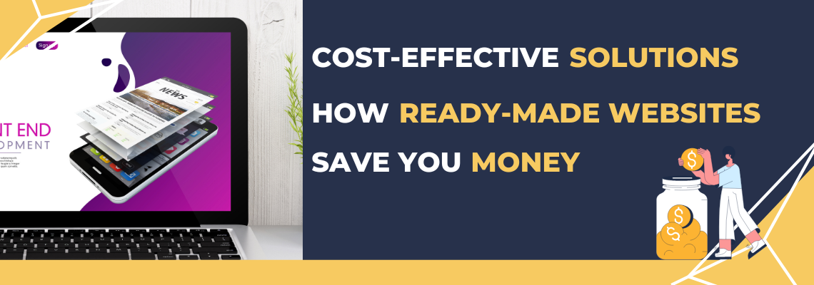 Cost-Effective Solutions: How Ready-Made Websites Save You Money (2024)