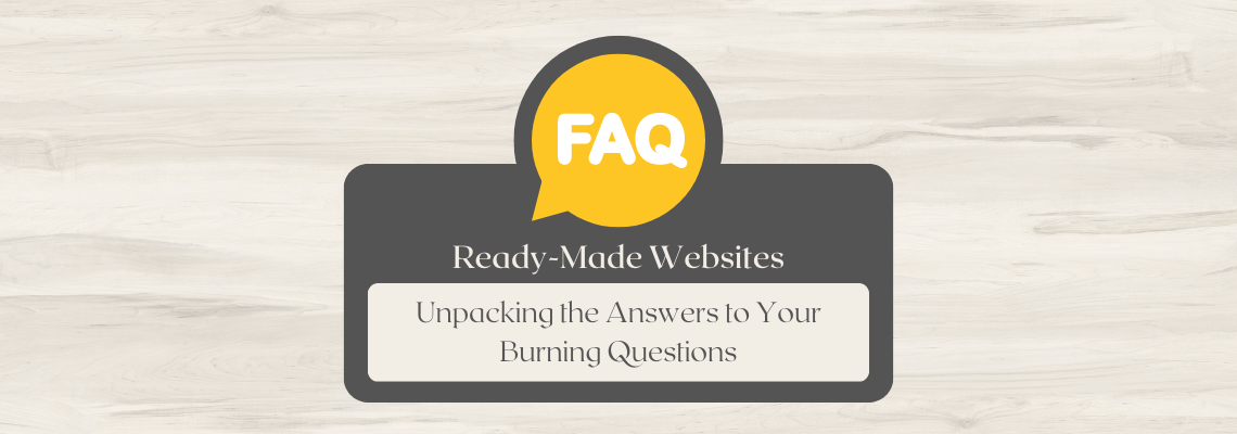 Ready-Made Websites: Unpacking the Answers to Your Burning Questions (2024)