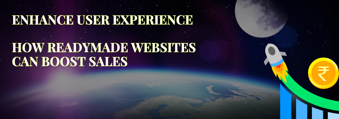 Enhance User Experience: How Readymade Websites Can Boost Sales