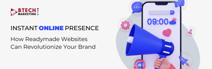 Instant Online Presence: How Readymade Websites Can Revolutionize Your Brand