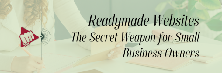 Readymade Websites: The Secret Weapon for Small Business Owners