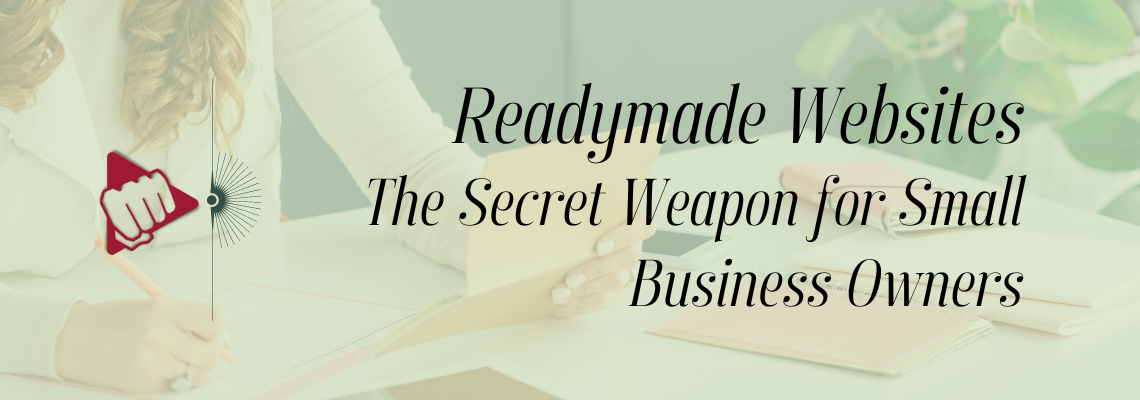 Readymade Websites: The Secret Weapon for Small Business Owners