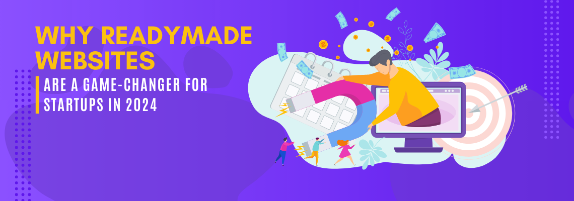 Why Readymade Websites Are a Game-Changer for Startups in 2024