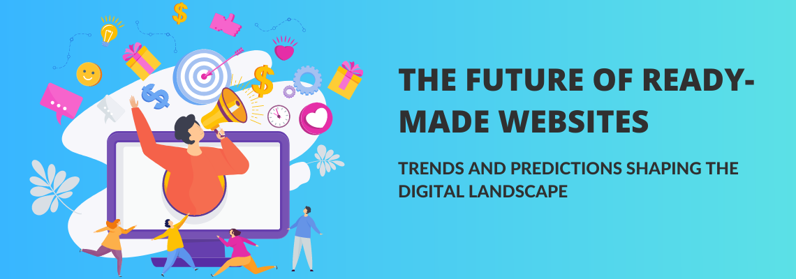 The Future of Ready-Made Websites: Trends and Predictions Shaping the Digital Landscape