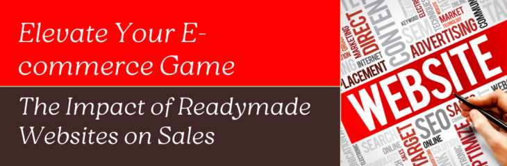 Elevate Your E-commerce Game: The Impact of Readymade Websites on Sales