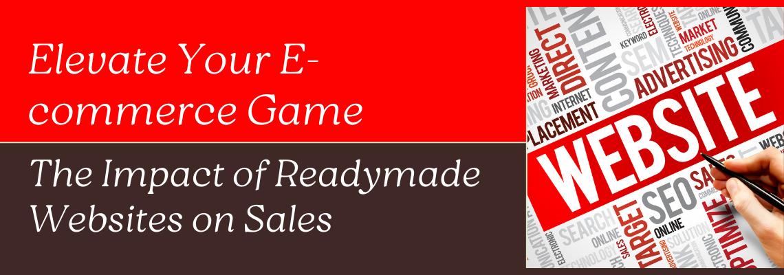 Elevate Your E-commerce Game: The Impact of Readymade Websites on Sales