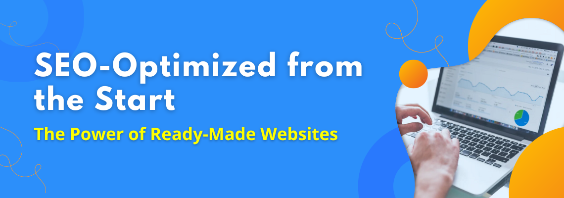 SEO-Optimized from the Start: The Power of Ready-Made Websites (2024)