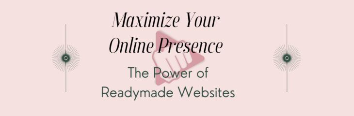 Maximize Your Online Presence: The Power of Readymade Websites (2024)