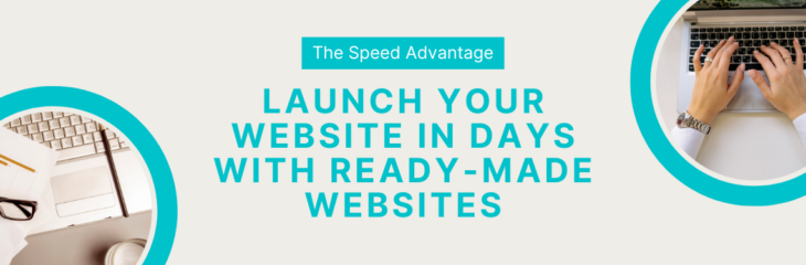 The Speed Advantage: Launch Your Website in Days with Ready-Made Websites (2024)