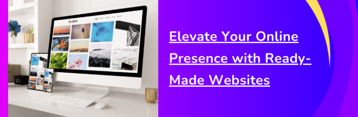 Elevate Your Online Presence with Ready-Made Websites (2024)