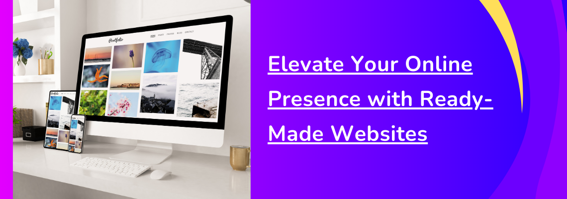 Elevate Your Online Presence with Ready-Made Websites (2024)