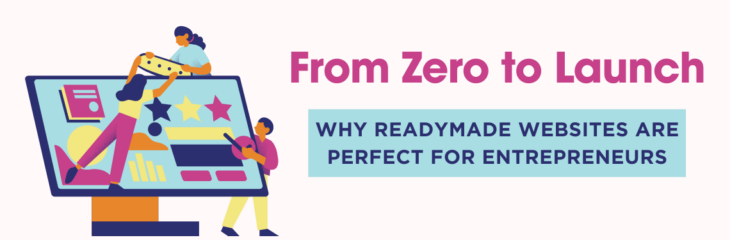 From Zero to Launch: Why Readymade Websites Are Perfect for Entrepreneurs