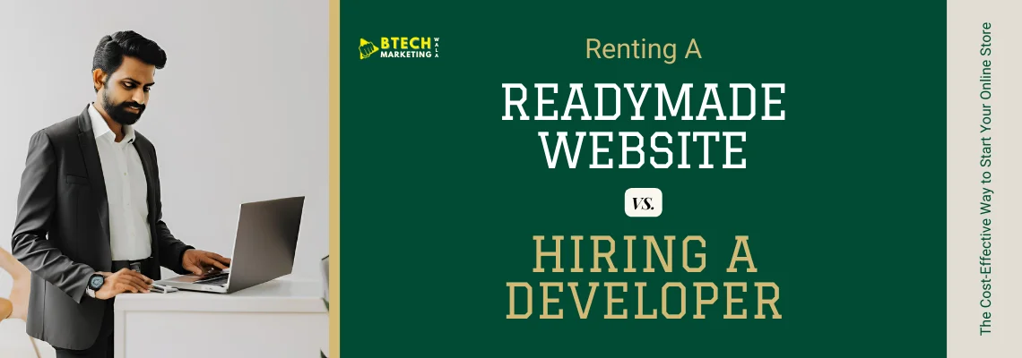 Renting a Readymade Website vs. Hiring a Developer: The Cost-Effective Way to Start Your Online Store