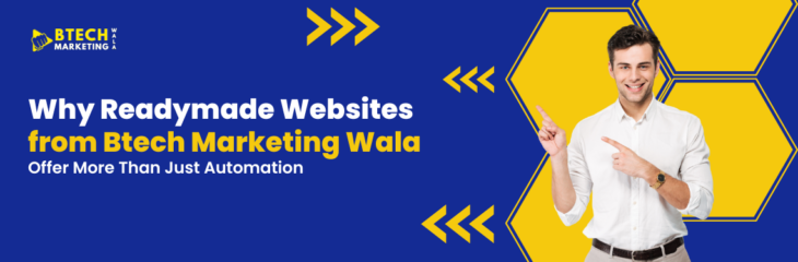 Why Readymade Websites from Btech Marketing Wala Offer More Than Just Automation