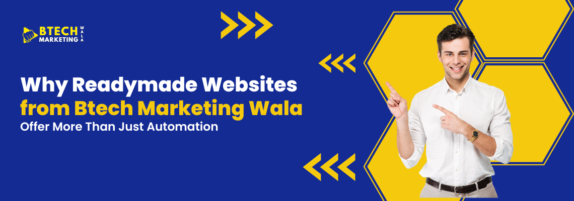 Why Readymade Websites from Btech Marketing Wala Offer More Than Just Automation