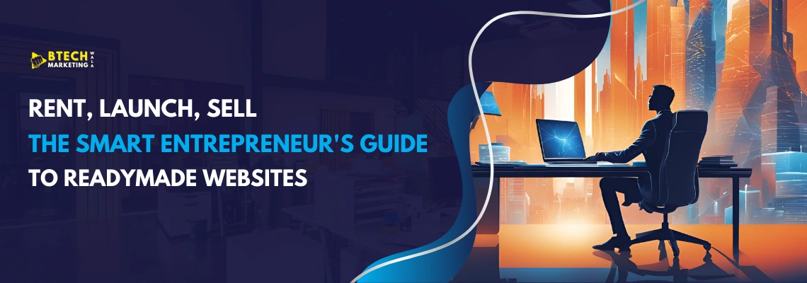 Rent, Launch, Sell: The Smart Entrepreneur’s Guide to Readymade Websites in 2025