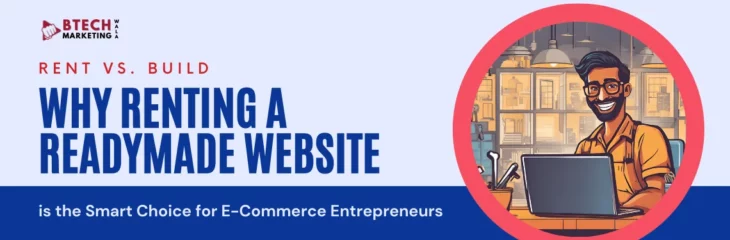 Rent vs. Build: Why Renting a Readymade Website is the Smart Choice for E-Commerce Entrepreneurs