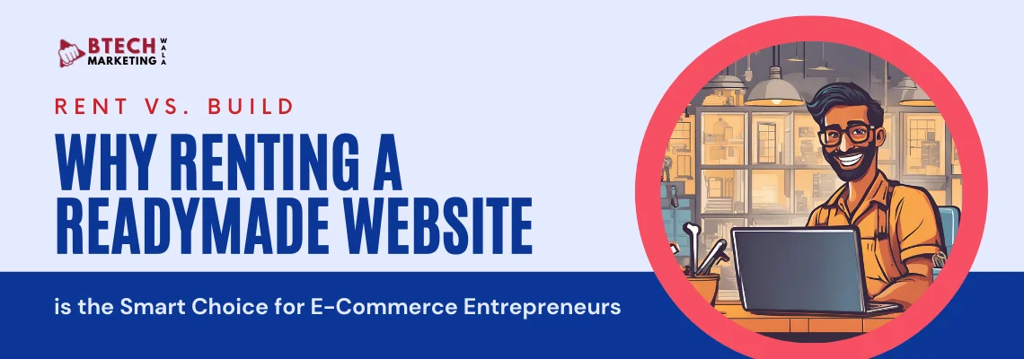 Rent vs. Build: Why Renting a Readymade Website is the Smart Choice for E-Commerce Entrepreneurs