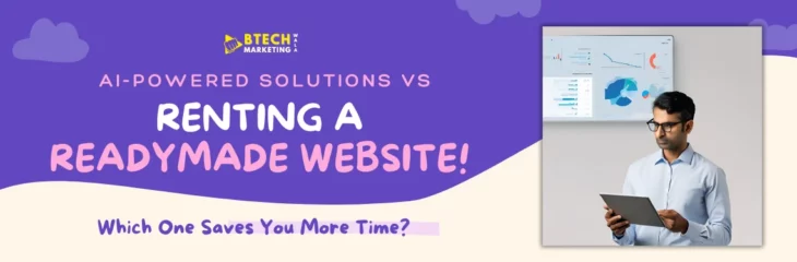 AI-Powered Solutions vs. Renting a Readymade Website: Which One Saves You More Time?