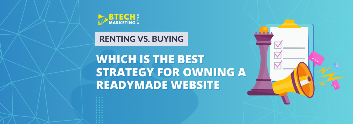 Renting vs. Buying: Which is the Best Strategy for Owning a Readymade Website in 2025?