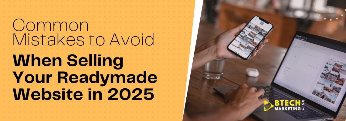 Common Mistakes to Avoid When Selling Your Readymade Website in 2025