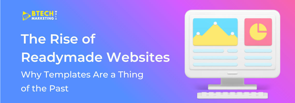 The Rise of Readymade Websites: Why Templates Are a Thing of the Past